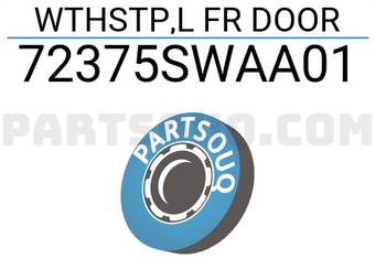 Honda 72375SWAA01 WTHSTP,L FR DOOR