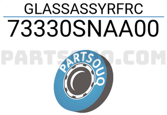 Honda 73330SNAA00 GLASSASSYRFRC