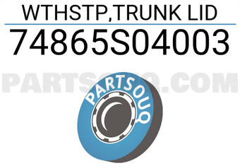 Honda 74865S04003 WTHSTP,TRUNK LID
