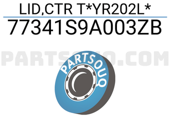 Honda 77341S9A003ZB LID,CTR T*YR202L*