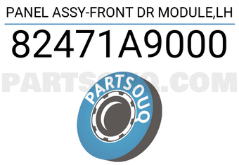 Hyundai / KIA 82471A9000 PANEL ASSY-FRONT DR MODULE,LH