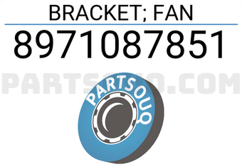 Isuzu 8971087851 BRACKET; FAN
