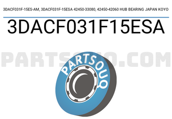 KOYO 3DACF031F15ESA 3DACF031F-15ES-AM, 3DACF031F-15ESA 42450-33080, 42450-42060 HUB BEARING JAPAN KOYO