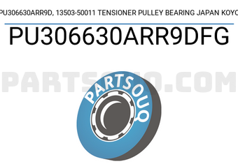 KOYO PU306630ARR9DFG PU306630ARR9D, 13503-50011 TENSIONER PULLEY BEARING JAPAN KOYO