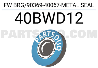 MAXPART 40BWD12 FW BRG/90369-40067-METAL SEAL