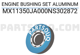 MAXPART MX11350JA000NS302872 ENGINE BUSHING SET ALUMINUM