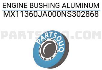 MAXPART MX11360JA000NS302868 ENGINE BUSHING ALUMINUM