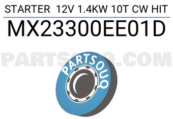 MAXPART MX23300EE01D STARTER 12V 1.4KW 10T CW HIT