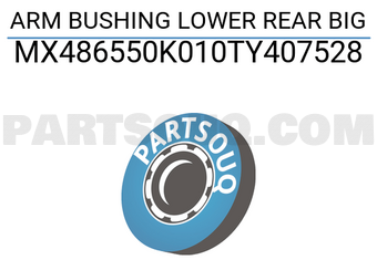 MAXPART MX486550K010TY407528 ARM BUSHING LOWER REAR BIG