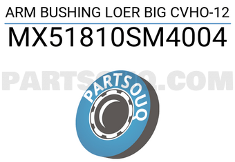 MAXPART MX51810SM4004 ARM BUSHING LOER BIG CVHO-12