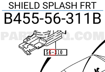 Mazda B45556311B SHIELD SPLASH FRT