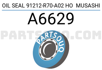 Musashi A6629 OIL SEAL 91212-R70-A02 HO MUSASHI