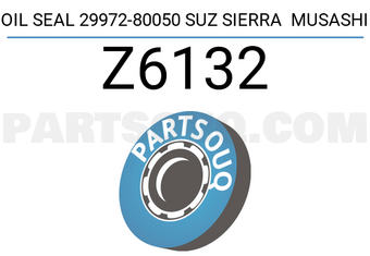 Musashi Z6132 OIL SEAL 29972-80050 SUZ SIERRA MUSASHI
