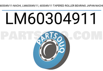 NACHI LM60304911 603049/11-NACHI, LM603049/11, 603049/11 TAPERED ROLLER BEARING JAPAN NACHI
