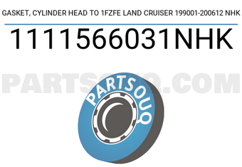 NHK 1111566031NHK GASKET, CYLINDER HEAD TO 1FZFE LAND CRUISER 199001-200612 NHK