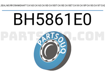 NOK BH5861E0 OIL SEAL NIS RR CRANKSHAFT CA16D CA16S CA18D CA18DT CA18E CA18ET CA18I CA18P CA18S CA18T CA20E