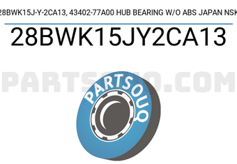 NSK 28BWK15JY2CA13 28BWK15J-Y-2CA13, 43402-77A00 HUB BEARING W/O ABS JAPAN NSK