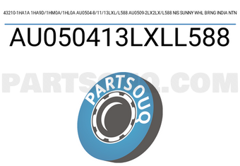 NTN AU050413LXLL588 43210-1HA1A 1HA9D/1HM0A/1HL0A AU0504-8/11/13LXL/L588 AU0509-2LX2LX/L588 NIS SUNNY WHL BRNG INDIA NTN