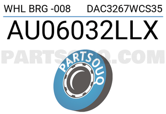 NTN AU06032LLX WHL BRG -008 DAC3267WCS35