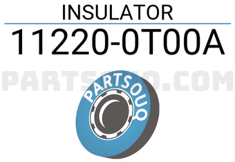 Nissan 112200T00A INSULATOR
