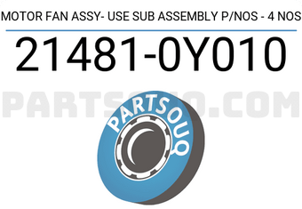 Nissan 214810Y010 MOTOR FAN ASSY- USE SUB ASSEMBLY P/NOS - 4 NOS