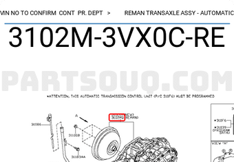Nissan 3102M3VX0CRE VIN NO TO CONFIRM CONT Pr. Dept > REMAN TRANSAXLE ASSY - AUTOMATIC