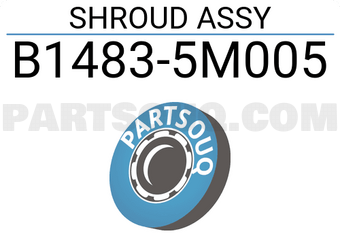 Nissan B14835M005 SHROUD ASSY