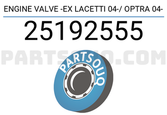 PARTEC 25192555 ENGINE VALVE -EX LACETTI 04-/ OPTRA 04-