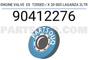 PARTEC 90412276 ENGINE VALVE EX T20SED / X 20 SED LAGANZA 2LTR