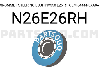 RBI N26E26RH GROMMET STEERING BUSH NV350 E26 RH OEM:54444-3XA0A