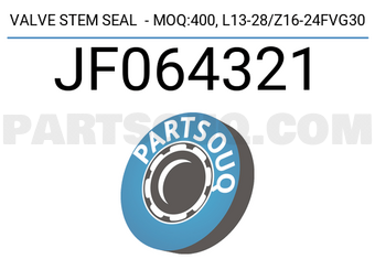 Stone JF064321 VALVE STEM SEAL - MOQ:400, L13-28/Z16-24FVG30