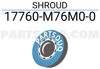 Suzuki 17760M76M00 SHROUD