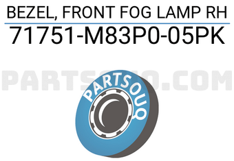 Suzuki 71751M83P005PK BEZEL, FRONT FOG LAMP RH