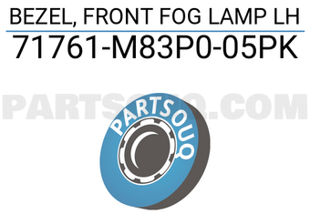 Suzuki 71761M83P005PK BEZEL, FRONT FOG LAMP LH