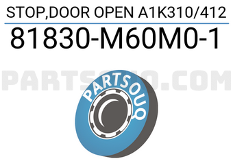 Suzuki 81830M60M01 STOP,DOOR OPEN A1K310/412