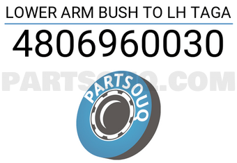 TAGA 4806960030 LOWER ARM BUSH TO LH TAGA