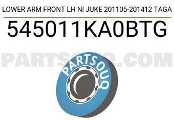 TAGA 545011KA0BTG LOWER ARM FRONT LH NI JUKE 201105-201412 TAGA