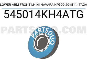 TAGA 545014KH4ATG LOWER ARM FRONT LH NI NAVARA NP300 201511- TAGA