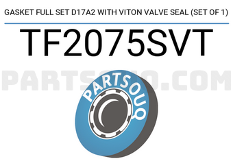 TEIKIN TF2075SVT GASKET FULL SET D17A2 WITH VITON VALVE SEAL (SET OF 1)