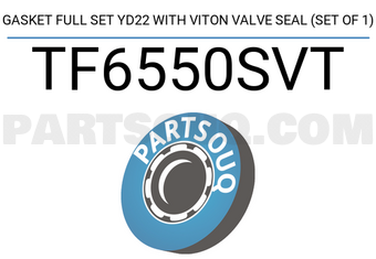TEIKIN TF6550SVT GASKET FULL SET YD22 WITH VITON VALVE SEAL (SET OF 1)