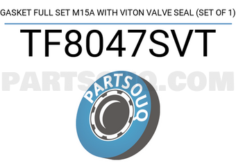 TEIKIN TF8047SVT GASKET FULL SET M15A WITH VITON VALVE SEAL (SET OF 1)