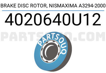 TOP 4020640U12 BRAKE DISC ROTOR, NISMAXIMA A3294-2000