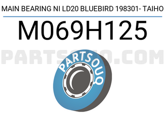 Taiho M069H125 MAIN BEARING NI LD20 BLUEBIRD 198301- TAIHO