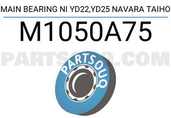 Taiho M1050A75 MAIN BEARING NI YD22,YD25 NAVARA TAIHO