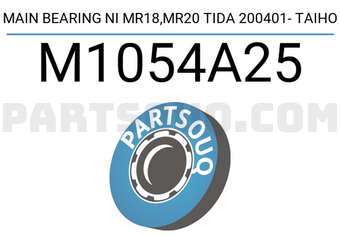 Taiho M1054A25 MAIN BEARING NI MR18,MR20 TIDA 200401- TAIHO