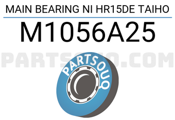 Taiho M1056A25 MAIN BEARING NI HR15DE TAIHO