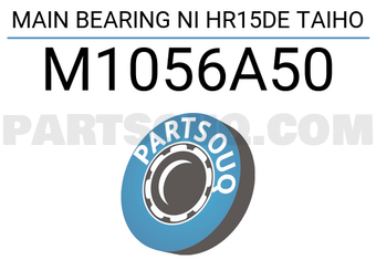 Taiho M1056A50 MAIN BEARING NI HR15DE TAIHO