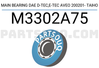 Taiho M3302A75 MAIN BEARING DAE D-TEC,E-TEC AVEO 200201- TAIHO