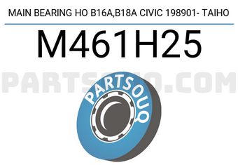 Taiho M461H25 MAIN BEARING HO B16A,B18A CIVIC 198901- TAIHO