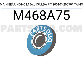 Taiho M468A75 MAIN BEARING HO L13A,L15A,LDA FIT 200101-200701 TAIHO